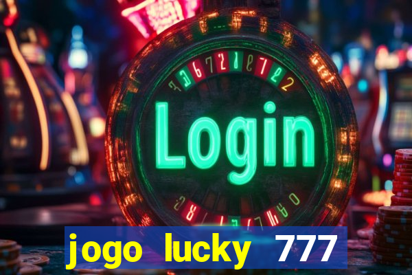 jogo lucky 777 paga mesmo